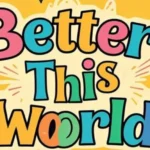BetterThisWorld.com: A Hub for Personal Growth and Success